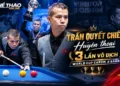 tran-quyet-chien-huyen-thoai-3-lan-vo-dich-world-cup-carom-3-bang